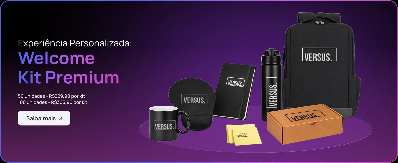 Experiência Personalizada: Welcome Kit Premium - 50 unidades R$329,90, 100 unidades R$305,90 por kit