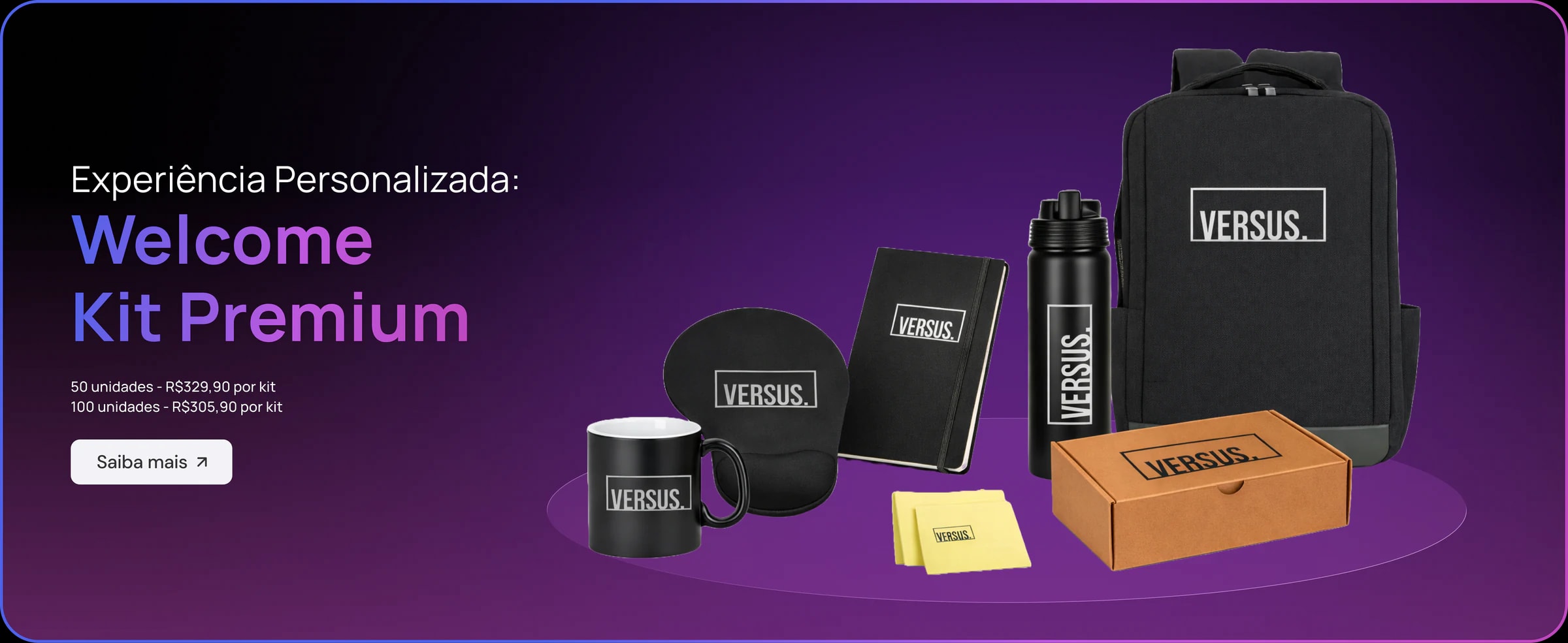 Experiência Personalizada: Welcome Kit Premium - 50 unidades R$329,90, 100 unidades R$305,90 por kit